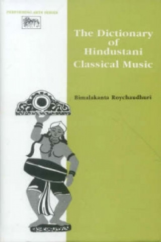 Книга Dictionary of Hindustani Classical Music Bimalakanta Roychaudhuri