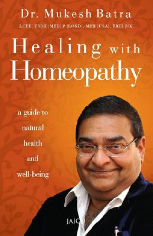Könyv Healing with Homeopathy Dr. Mukesh Batra