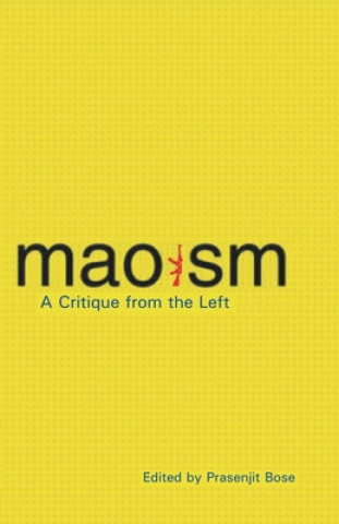 Buch MAOISM A CRITIQUE FROM THE LEFT PRASENJIT BOSE