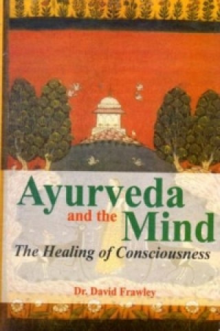 Kniha Ayurveda and the Mind David Frawley