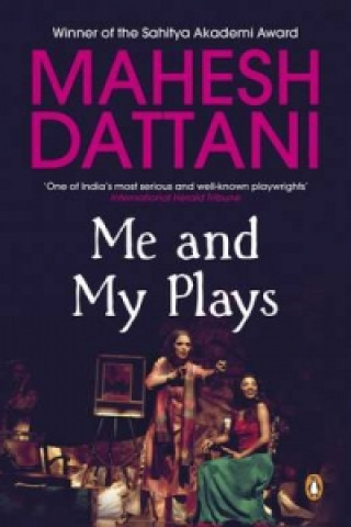 Knjiga Me and My Plays Mahesh Dattani