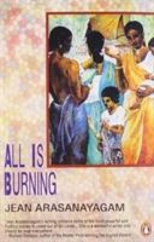 Knjiga All Is Burning Jean Arasanayagam