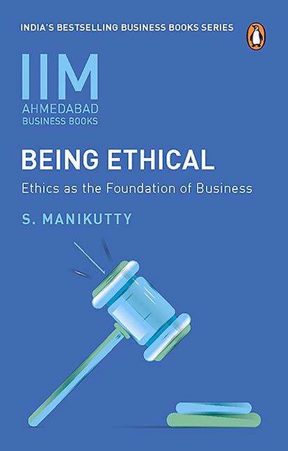 Kniha Being Ethical: Ethics as the Foundation of Business S. Manikutty