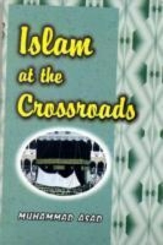 Carte Islam at the Crossroads Muhammad Asad