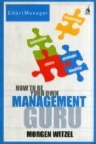 Kniha How To Be Your Own Management Guru Morgen Witzel