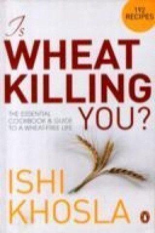 Kniha Is Wheat Killing You? Ishi Khosla