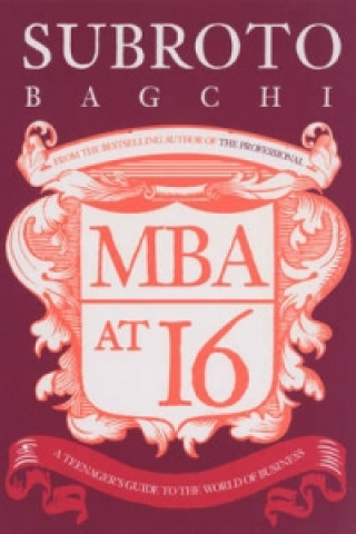 Kniha MBA at 16 Subroto Bagchi