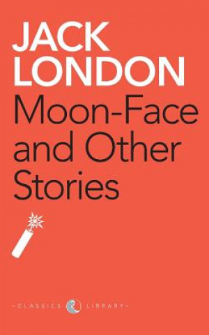 Carte Moon-Face And Other Stories Jack London