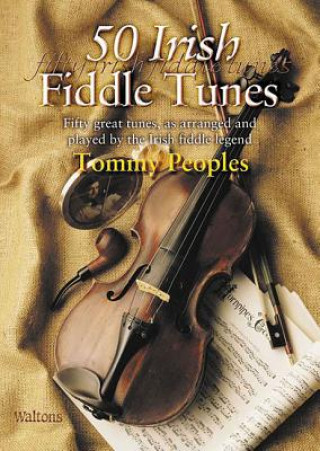 Carte 50 IRISH FIDDLE TUNES TOMMY PEOPLES VIOL Tommy Peoples