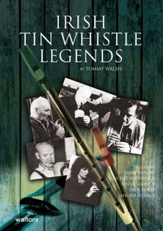 Книга IRISH TIN WHISTLE LEGENDS WALSH TOMMY WALSH