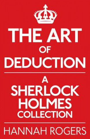 Book Art of Deduction: A Sherlock Holmes Collection Hannah Rogers