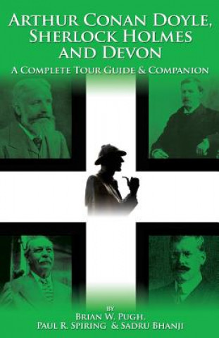 Carte Arthur Conan Doyle, Sherlock Holmes and Devon: A Complete Tour Guide and Companion Sadru Bhanji