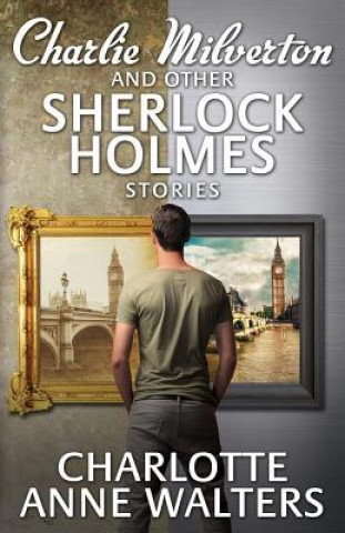 Kniha Charlie Milverton and Other Sherlock Holmes Stories Charlotte Anne Walters
