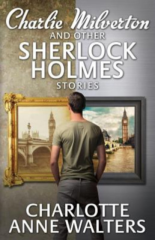 Книга Charlie Milverton and Other Sherlock Holmes Stories Charlotte Anne Walters