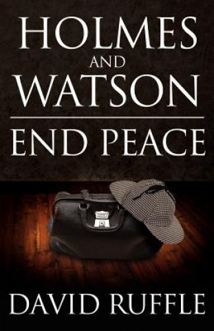 Kniha Holmes and Watson End Peace: A Novel of Sherlock Holmes David Ruffle