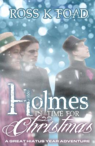 Kniha Holmes in Time for Christmas: A Great Hiatus Year Adventure Ross K. Foad