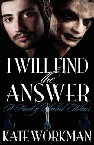 Kniha I Will Find the Answer : A Novel of Sherlock Holmes Kate Workman