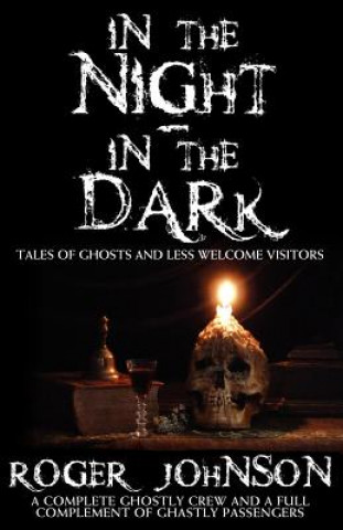 Carte In the Night, in the Dark -Tales of Ghosts and Less Welcome Visitors Roger Johnson