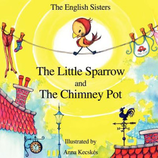 Kniha Story Time for Kids with NLP by The English Sisters - The Little Sparrow and The Chimney Pot Jutka Zuggo