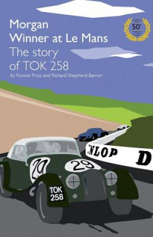 Książka Morgan Winner at Le Mans 1962 The Story of TOK258 Richard Shepherd-Barron