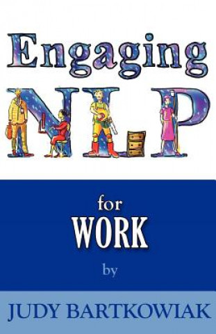 Kniha NLP for Work (engaging NLP) Judy Bartkowiak