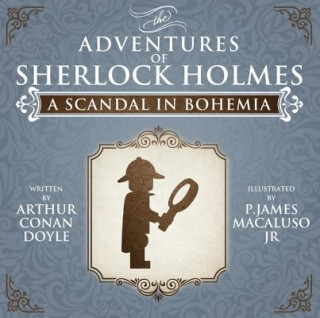 Kniha Scandal in Bohemia - The Adventures of Sherlock Holmes Re-Imagined P. James Macaluso
