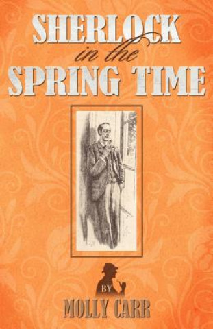 Knjiga Sherlock in the Spring Time Molly Carr