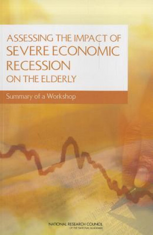 Książka Assessing the Impact of Severe Economic Recession on the Elderly National Research Council