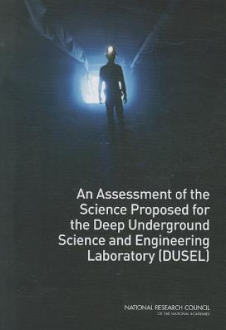 Carte Assessment of the Science Proposed for the Deep Underground Science and Engineering Laboratory (DUSEL) National Research Council