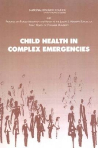 Kniha Child Health in Complex Emergencies Program on Forced Migration and Health at the Mailman School of Public Health of Columbia University