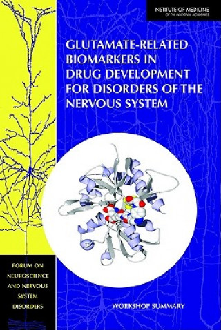 Kniha Glutamate-Related Biomarkers in Drug Development for Disorders of the Nervous System Institute of Medicine