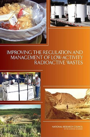 Knjiga Improving the Regulation and Management of Low-Activity Radioactive Wastes National Academy of Sciences