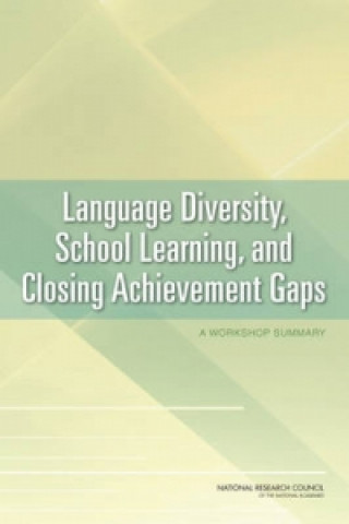 Könyv Language Diversity, School Learning, and Closing Achievement Gaps National Research Council
