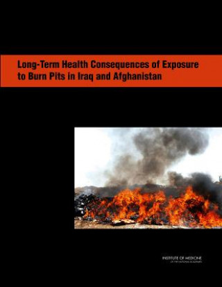 Book Long-Term Health Consequences of Exposure to Burn Pits in Iraq and Afghanistan Institute of Medicine