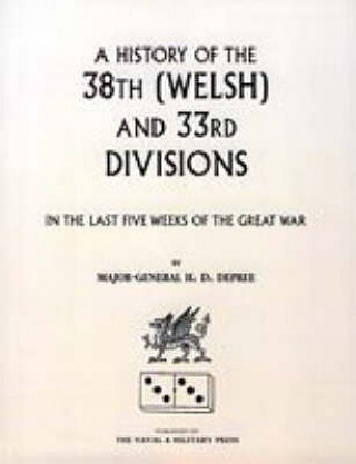 Książka 38th (Welsh) and 33rd Divisions in the Last Five Weeks of the Great War H.D. DePree