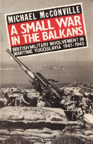 Kniha Small War in the Balkans Michael McConville