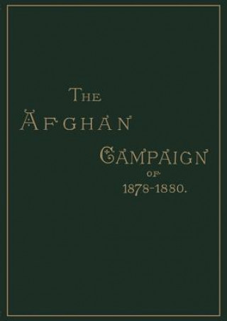 Könyv Afghan Campaigns of 1878, 1880 S.H. Shadbolt