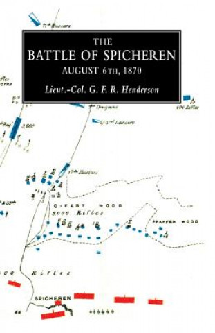 Carte BATTLE OF SPICHERENA STUDY IN PRACTICAL LIEUT-COL. HENDESON