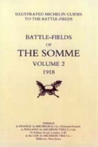 Carte Bygone Pilgrimage. The Somme Volume 2 1918 an Illustrated History and Guide to the Battlefields Michelin