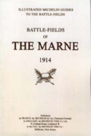 Könyv Bygone Pilgrimage. Battlefields of the Marne 1914. An Illustrated History and Guide to the Battlefields Michelin