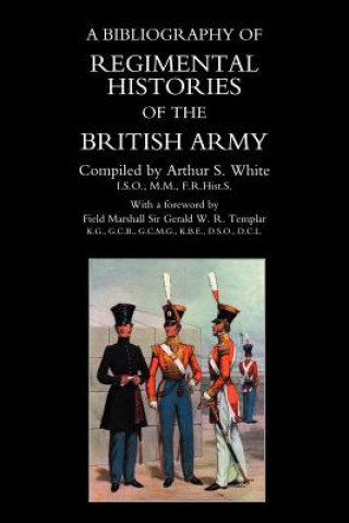 Carte Bibliography of Regimental Histories of the British Army Arthur S. White