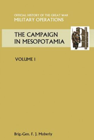 Carte Campaign in Mesopotamia Vol I. Official History of the Great War Other Theatres Brig Gen. F. J. Moberly