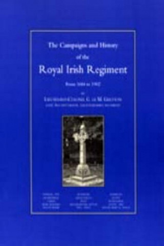 Könyv Campaigns and History of the Royal Irish Regiment from 1684-1902 G.Ic M. Greton