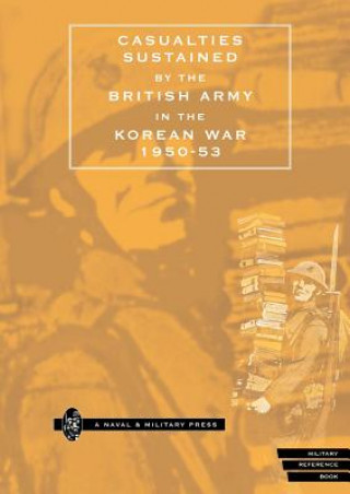 Kniha Casualties Sustained by the British Army in the Korean War, 1950-53 Naval & Military Press