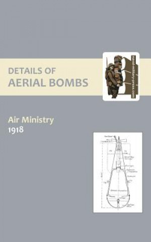 Könyv Details of Aerial Bombs Ministry 1918 Air Ministry 1918