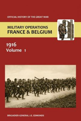 Könyv France and Belgium 1916. Vol I. Sir Douglas Haig' S Command to the 1st July Brig-Gen Sir J Edmonds