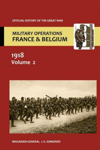 Książka France and Belgium 1918. Vol II. March-April Brig-Gen Sir J E Edmonds