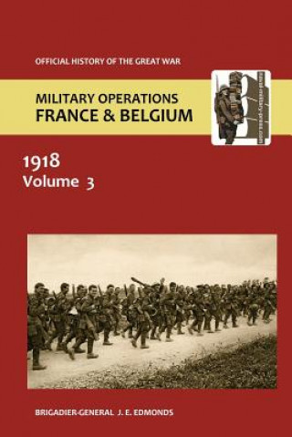 Kniha France and Belgium 1918. Vol III. May-July Brig-Gen Sir J E Edmonds