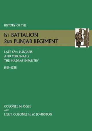 Carte History of the 1st Battalion, 2nd Punjab Regiment Late, 67th Punjabis, and Originally, 7th Madras Infantry 1761-1928 Lieut Colonel H W Johnston