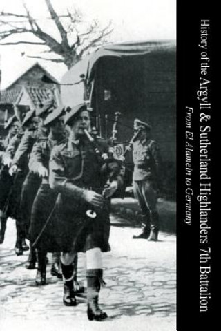 Libro HISTORY OF THE ARGYLL & SUTHERLAND HIGHLANDERS 7th BATTALION From El Alamein To Germany CAPTAIN IAN C. CAMER